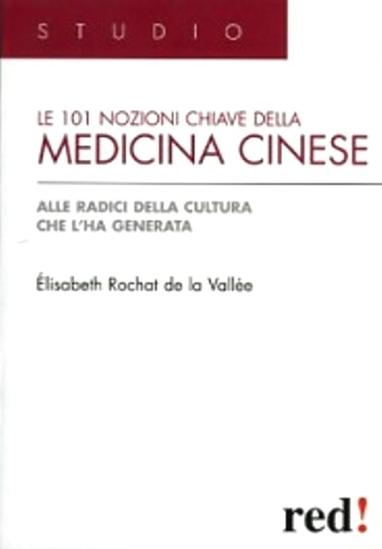 LE 101 NOZIONI CHIAVE della MEDICINA CINESE