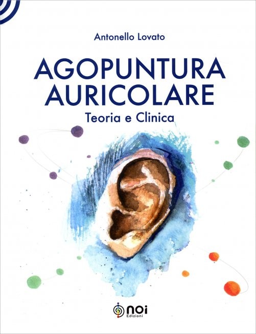 Agopuntura auricolare - Teoria e Clinica