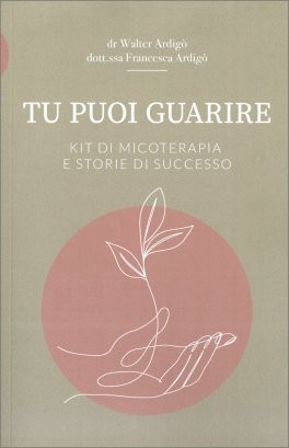 Tu Puoi Guarire- Kit di Micoterapia e Storie di Successo