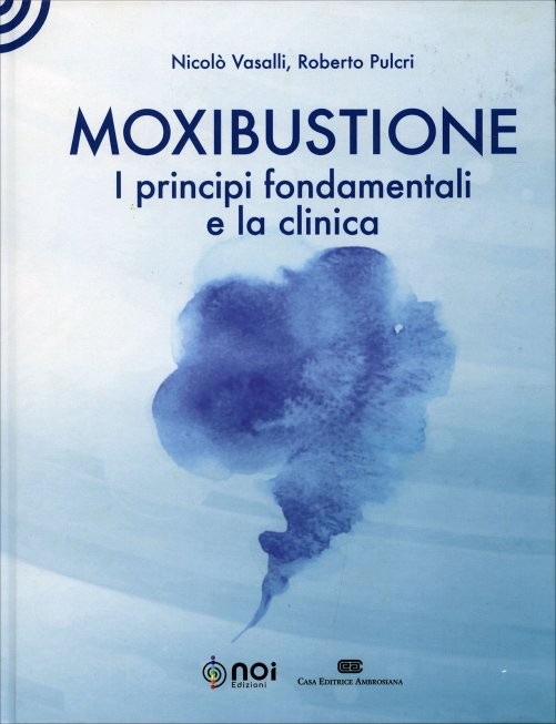 Moxibustione. I principi fondamentali e la clinica