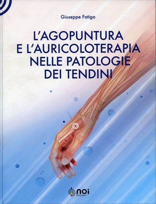 L’agopuntura e l’auricoloterapia nelle patologie dei tendini